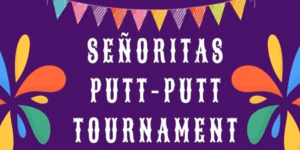 Señoritas Putt Putt Tournament